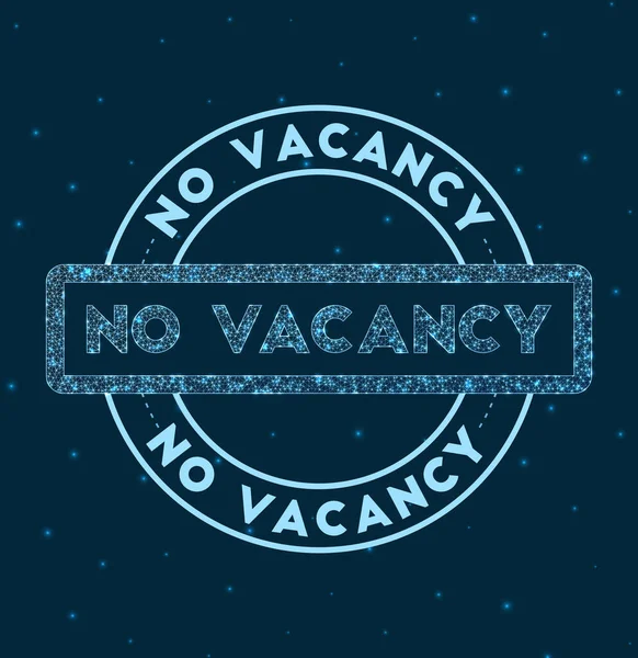 ( 영어 ) No Vacancy Glowing round badge Network style geometry No Vacancy stamp in space Vector — 스톡 벡터