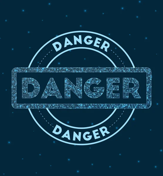 Danger Glowing round badge Network style geometric Danger stamp in space Vector illustration — Stock Vector