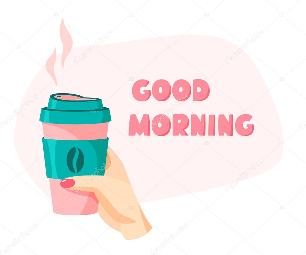 Good morning sign, reusable coffee cup in hand, coffee lovers concept, vector illustration and lettering