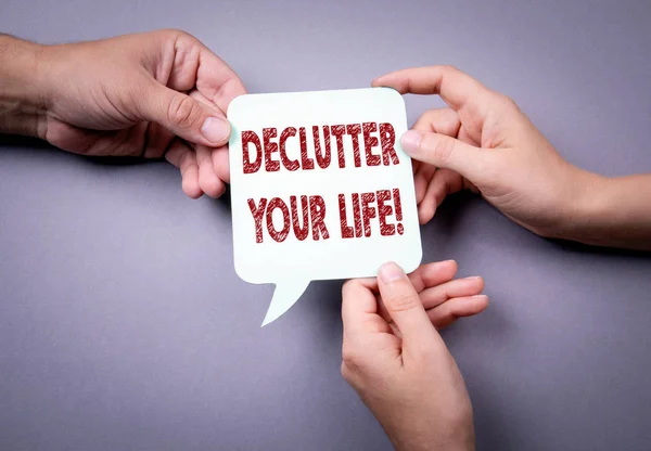 Declutter your life. Speech bubble