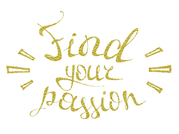 Hitta Din Passion Guld Hand Dras Inspiration Och Motivation Fras — Stock vektor