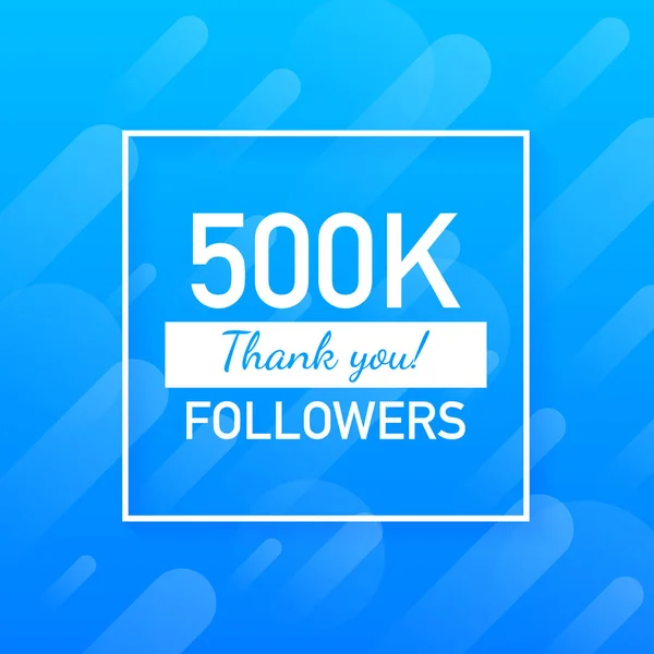 500k seguidores, Obrigado, postagem de sites sociais. Obrigado seguidores cartão de parabéns. Ilustração vetorial . —  Vetores de Stock