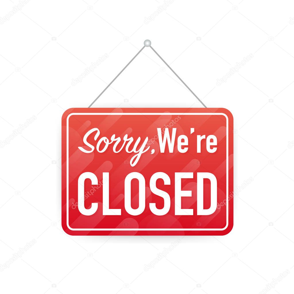Sorry we're closed hanging sign on white background. Sign for door. Vector stock illustration.