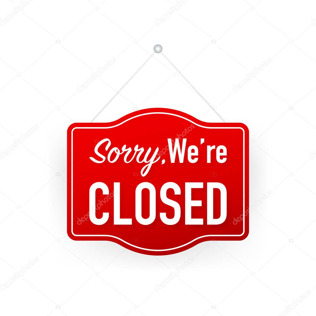 Sorry we're closed hanging sign on white background. Sign for door. Vector illustration.