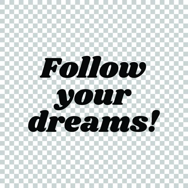Follow your dreams slogan. Black icon on transparent background. — Stock Vector