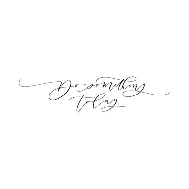 El çizimi vektör harfleri. Modern hat sanatını motive ediyor. Duvar posteri ya da karambol için ilham verici bir el yazısı. Ev dekorasyonu. Printabale tabiri. Bugün bir şeyler yap..