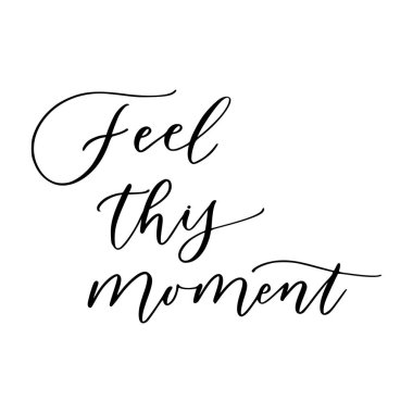 El çizimi vektör harfleri. Modern hat sanatını motive ediyor. Duvar posteri ya da karambol için ilham verici bir el yazısı. Ev dekorasyonu. Printabale tabiri. Bu anı hisset..