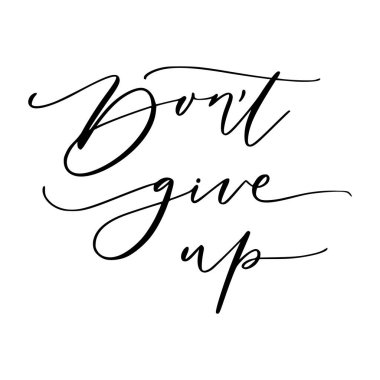 El çizimi vektör harfleri. Modern hat sanatını motive ediyor. Duvar posteri ya da karambol için ilham verici bir el yazısı. Ev dekorasyonu. Printabale tabiri. Pes etme..