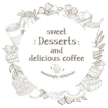 Tatlılar ve kahve metniniz için yuvarlak çerçeveli. Tek renkli şık tatlılar ve tatlılar kahve ve kakao ile siluetleri.