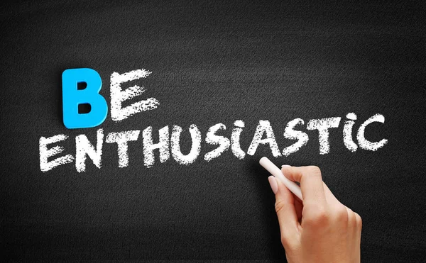 Be enthusiastic text on blackboard