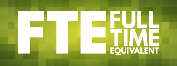 FTE - Full Time Equivalent acronym, business concept background