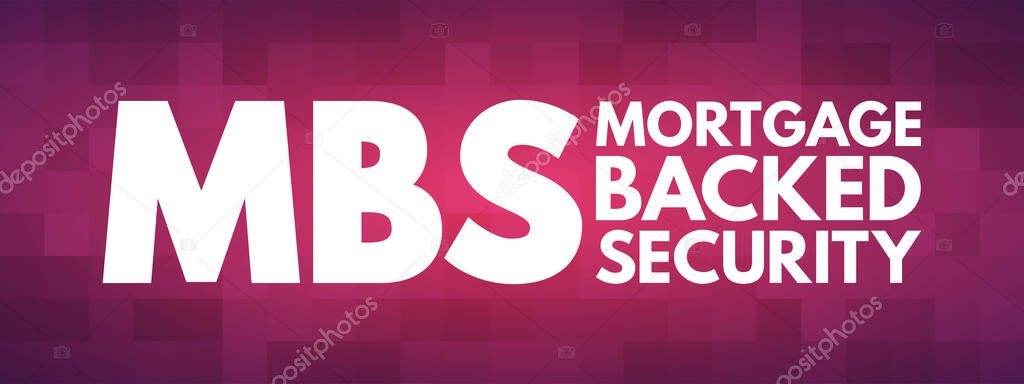 MBS - Mortgage Backed Security acronym, business concept background
