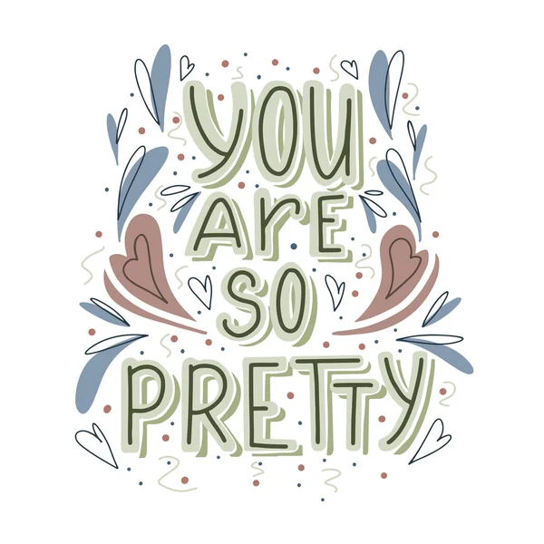You are so pretty hand drawn lettering with doodle heart and leaves decoration. Cute compliment for card, print on t-shirt and cup. Inspirational quote — Stock Vector