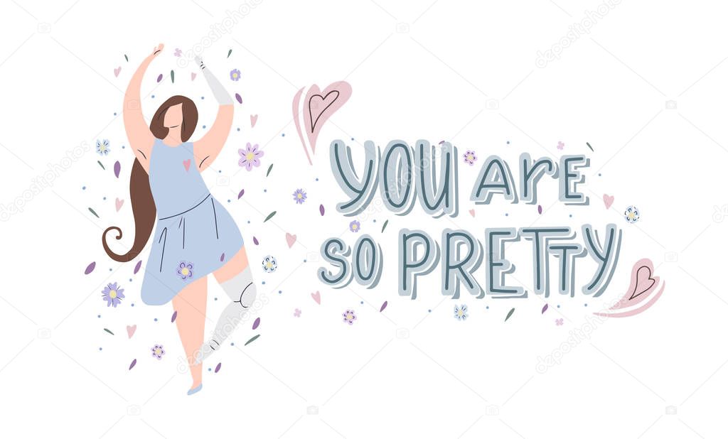 Horizontal card with girl dancing in flowers with prosthetic arm and leg, hand drawn lettering You are so pretty and decorations.