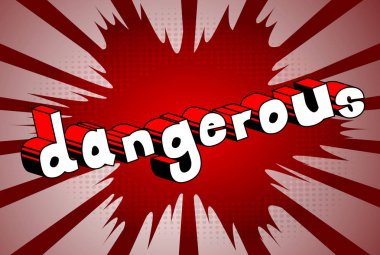 Dangerous - arka plan üzerinde çizgi roman kelime.