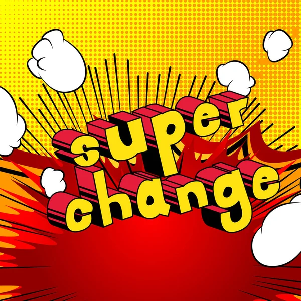 Süper değişikliği - arka plan üzerinde çizgi roman kelime.