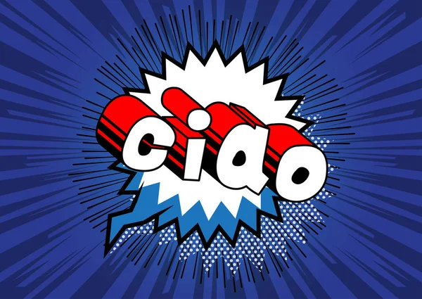 Ciao (hello and bye in Italian) - Vector illustrated comic book style phrase.