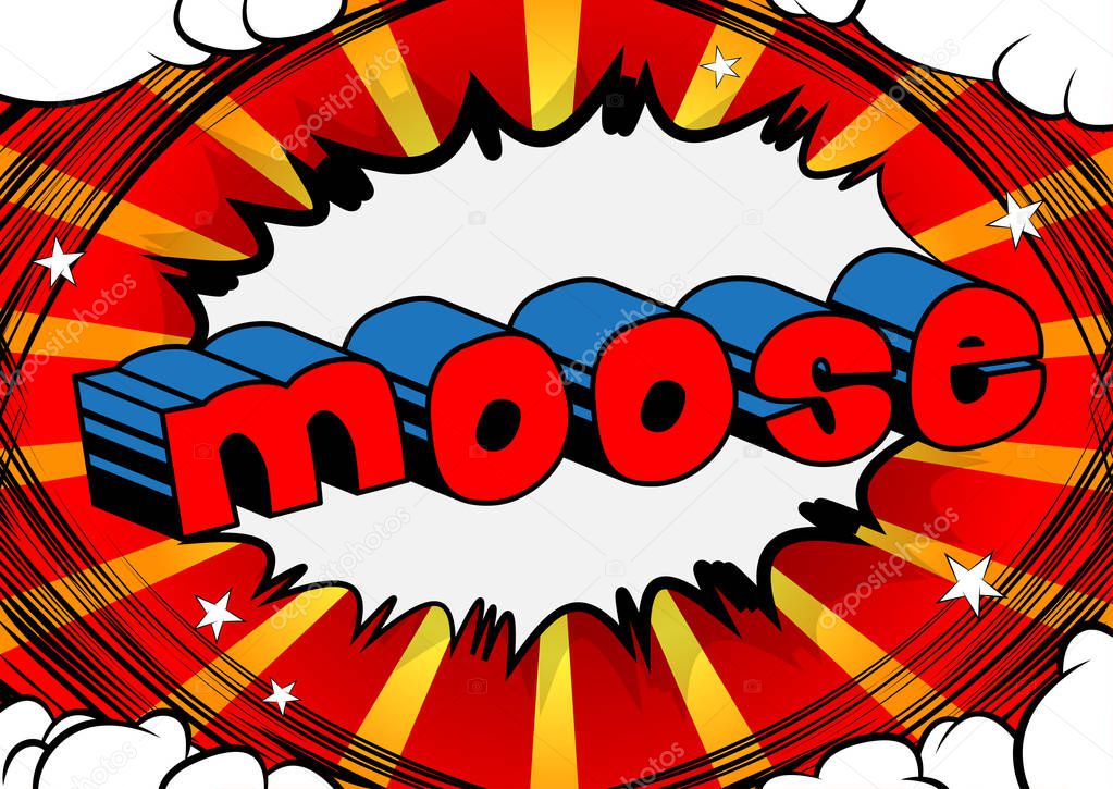 Moose - Vector illustrated comic book style phrase.