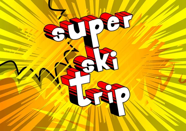 Super Ski Trip Vector Ilustrado Cómic Estilo Frase — Vector de stock