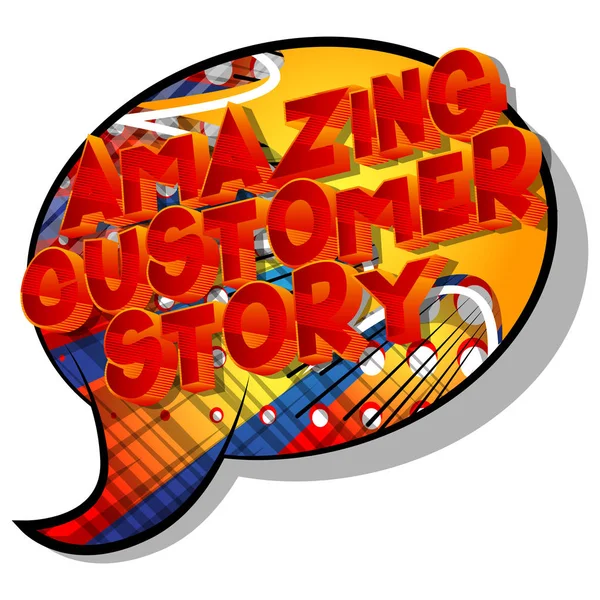 Amazing Customer Story - Vector illustrated comic book style phrase on abstract background.