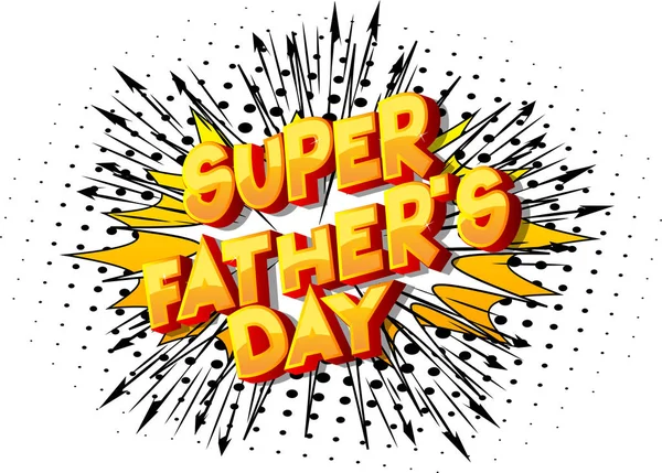 Super Father Day Vector Illustrated Comic Book Style Phrase Abstract — Stock Vector