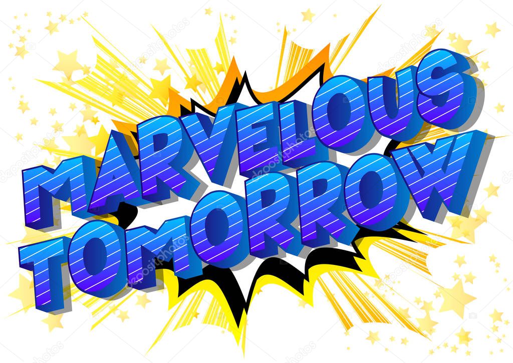 Marvelous Tomorrow - Vector illustrated comic book style phrase on abstract background.