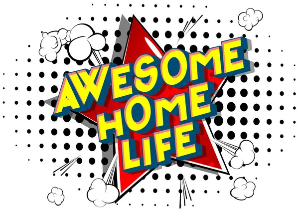 Awesome Home Life Vetor Ilustrado Estilo Quadrinhos Frase Fundo Abstrato — Vetor de Stock