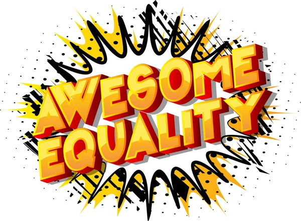 Awesome Equality Векторная Иллюстрированная Фраза Стиле Комиксов Абстрактном Фоне — стоковый вектор