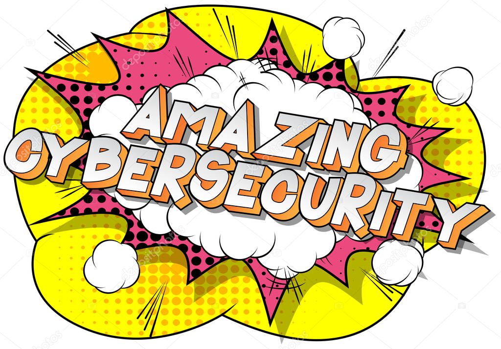 Amazing Cybersecurity - Vector illustrated comic book style phrase on abstract background.
