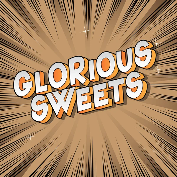 Glorious Sweets Vector Ilustrado Cómic Estilo Frase Sobre Fondo Abstracto — Vector de stock