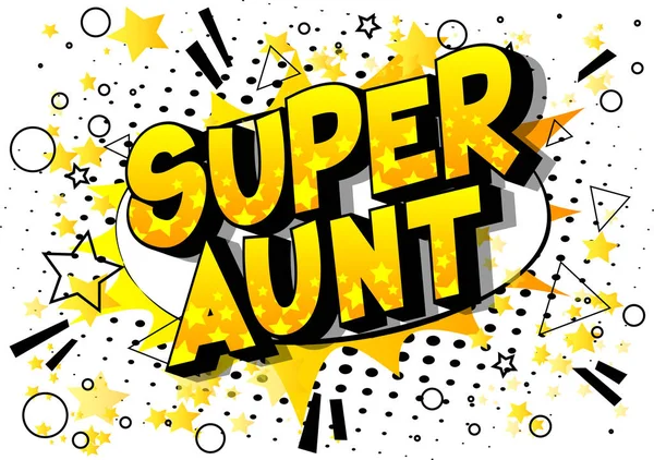 Super Aunt Vector Illustrated Comic Book Style Phrase Abstract Background — Stock Vector