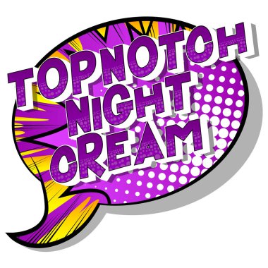 Topnotch Night Cream - Vector illustrated comic book style phrase on abstract background. clipart