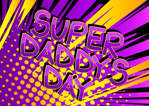Super Daddy Day Képregény Stílusú Rajzfilm Szöveg Elvont Háttér — Stock Vector