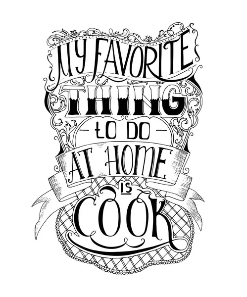 Hand Drawn Lettering Favorite Thing Home Cook Typography Poster Hand — Stock Vector