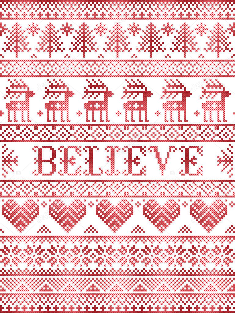 Believe Christmas vector pattern with Scandinavian Nordic festive winter pattern in cross stitch with heart, snowflake, Christmas tree, reindeer, forest, star, snowflakes in white,red,