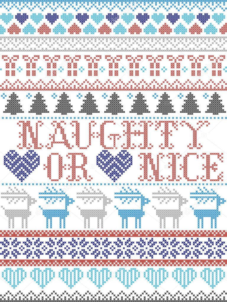 Naughty or Nice Christmas vector pattern with Scandinavian Nordic festive winter pattern in cross stitch with heart, snowflake, Christmas tree, reindeer, forest, star, snowflakes in white,red, blue, gray