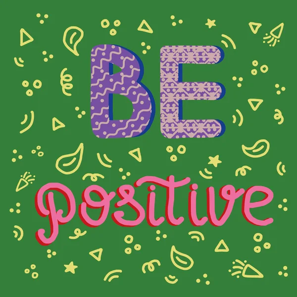 Hand drawn lettering quote Be positive with doodle style background in green, pink, purple colors, raster illustration