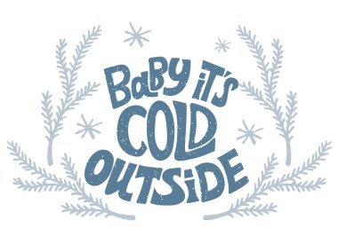 Bebeğim, dışarısı soğuk. Tipik Noel deyimi. Modern el yazısı.