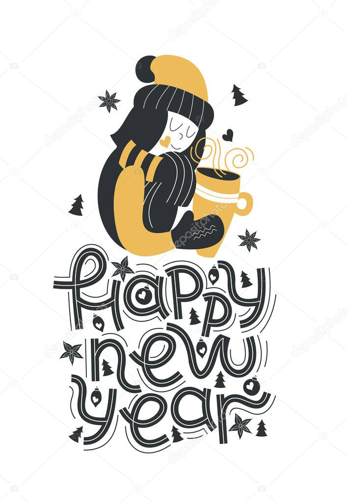 Happy new year. Hand drawn lettering quote.Cute girl in a hat and scarf holding a mug of hot drink. Vector typography. Holiday greeting card design. 