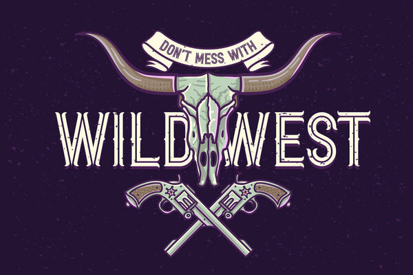 Vector poster with cow skull and guns illustration with lettering quote "don't mess with wild west"