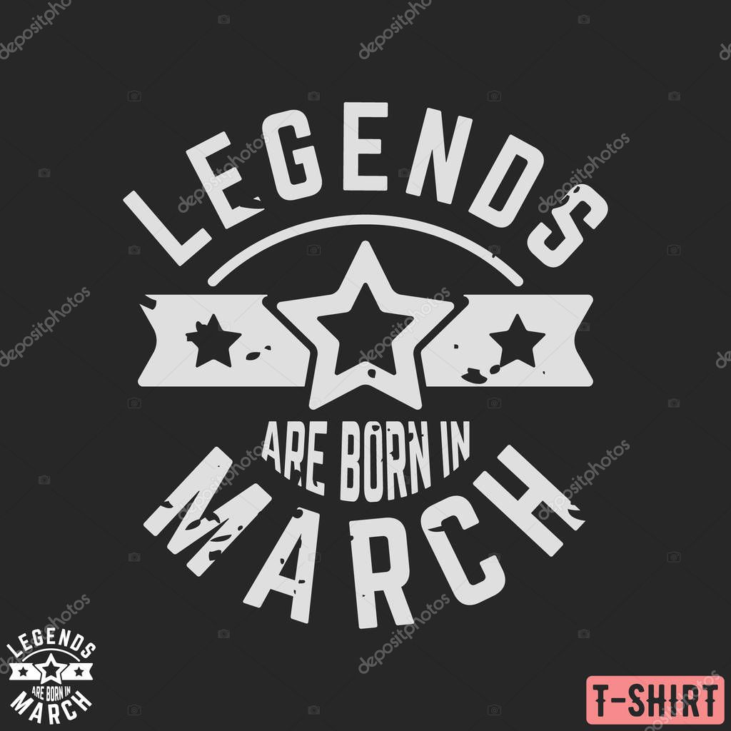 Legends are born in March vintage t-shirt stamp. Design for badge, applique, label, t-shirts print, jeans and casual wear. Vector illustration.