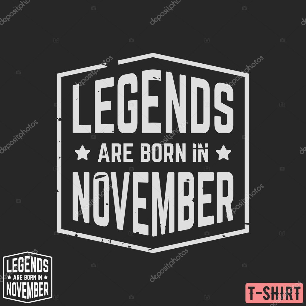 Legends are born in November vintage t-shirt stamp. Design for badge, applique, label, t-shirts print, jeans and casual wear. Vector illustration.