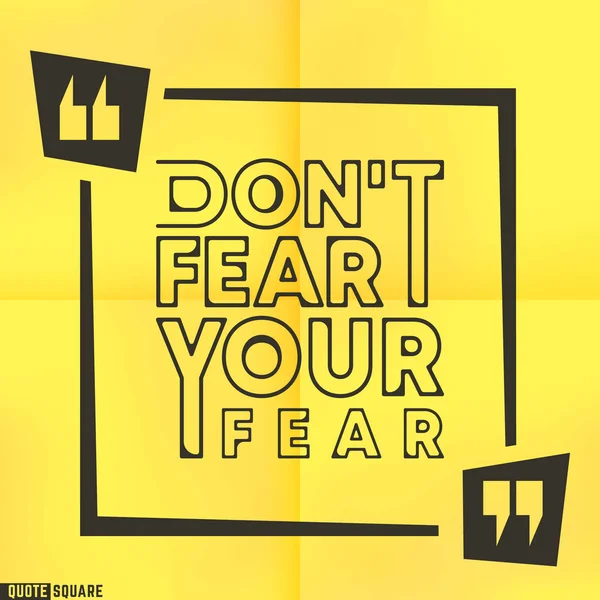 Citation modèle carré de motivation. Boîte de citations inspirantes avec un slogan - Ne craignez pas votre peur — Image vectorielle