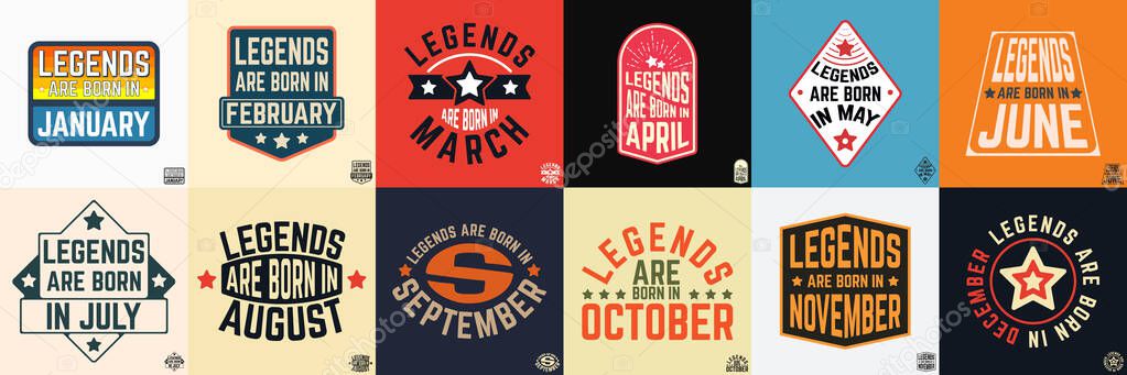 Legends are born in various months vintage typography set. Design for the badge, tee stamp, applique, label, t-shirt print, jeans, and casual wear. Vector illustration.