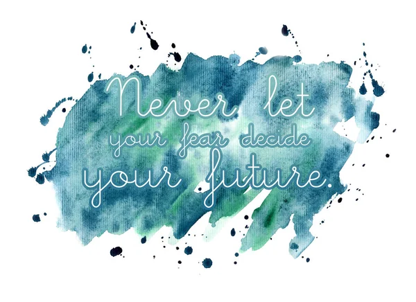 Hand drawn watercolor inspiration quote. Inspiring Creative Motivation