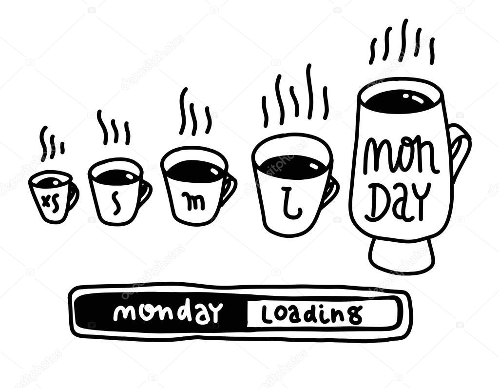 Small Medium Large Monday Funny Concept (Hand Drawn Coffee Cups Vector Illustration Poster Design). Morning with coffee, vector art for banner, poster, card. Loading monday lettering