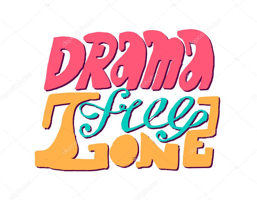 Drama Free Zone. Vector hand drawn calligraphic illustration design. Bubble comics pop art style. Good for poster, t shirt print, social media content, blog, vlog, business element, card, poster
