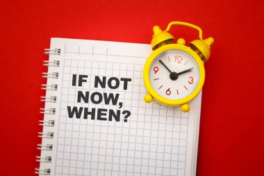 Eğer şimdi değilse, kırmızı arka planda sarı alarm olan bir deftere mesaj atın. Motive edici ve ilham verici bir soru.