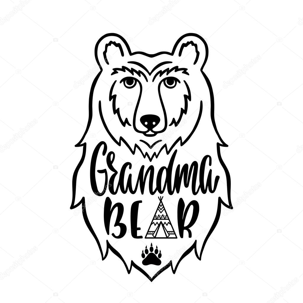 Grandma bear. Hand drawn typography phrase with bear head, teepee, paw. Vector illustration isolated on white background.