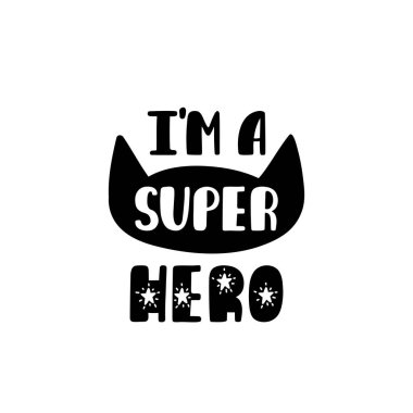 Ben bir süper kahramanım. Elle çizilmiş kreş maskesi ile yazdırma. Siyah ve beyaz poster